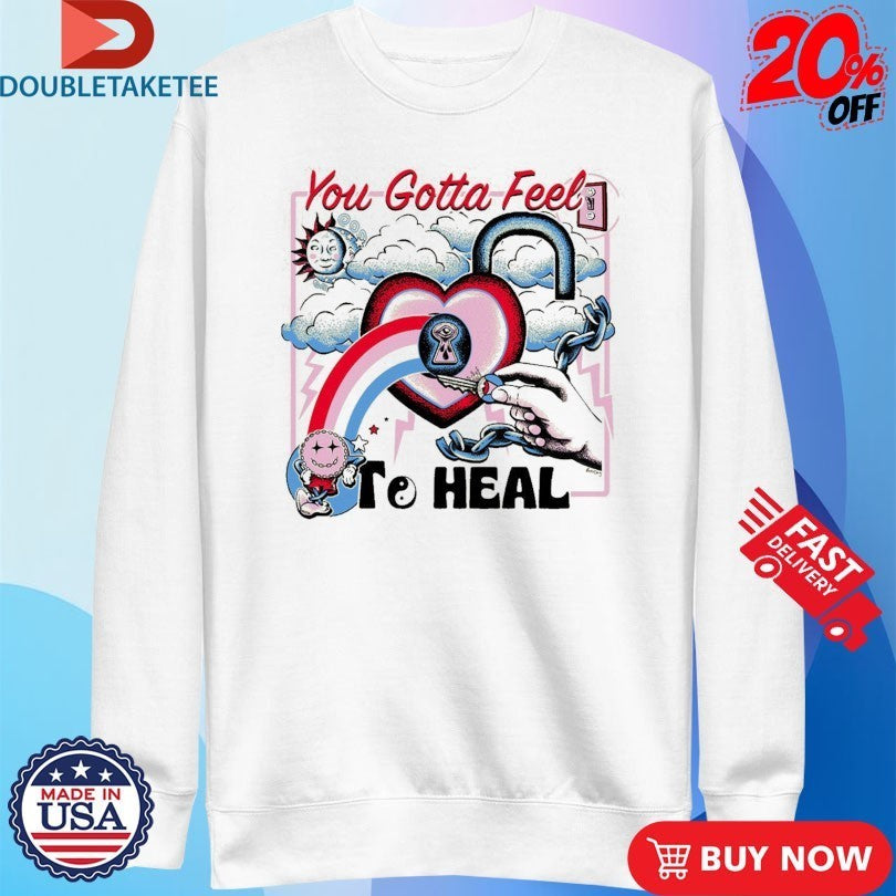 You Gotta Feel To Heal Hand Heart Key Shirts