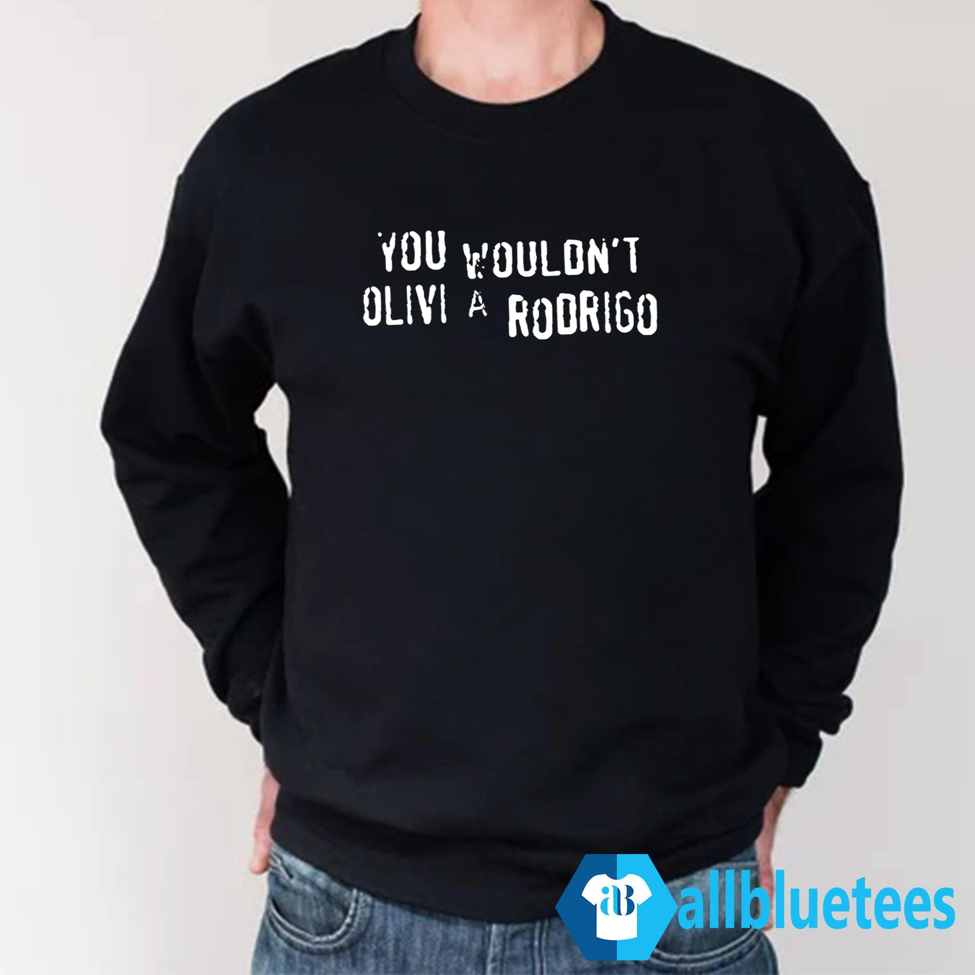 You Wouldn’t Olivia Rodrigo Shirt