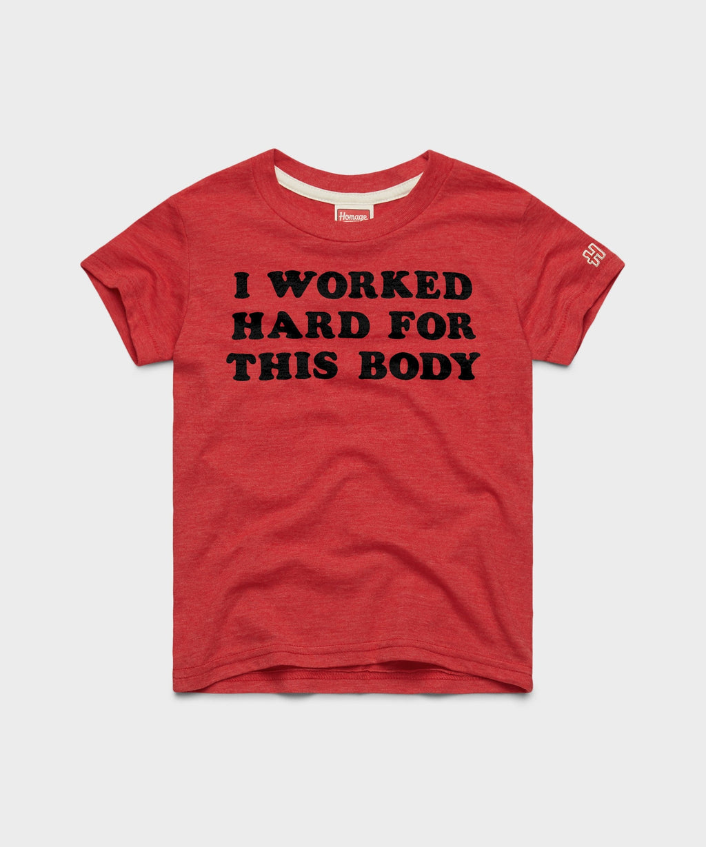 Youth I Worked Hard For This Body