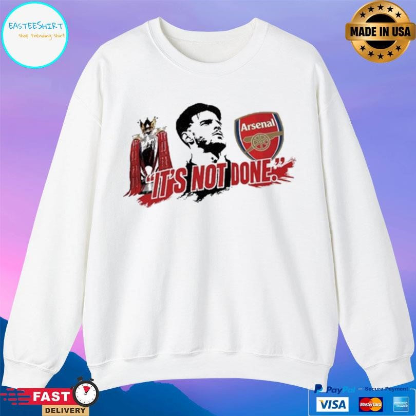 Arsenal Declan Rice It’s Not Done Shirt