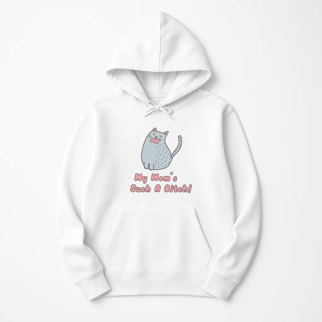 Unisex | My Mom's Such A Bitch | Pullover Hoodie