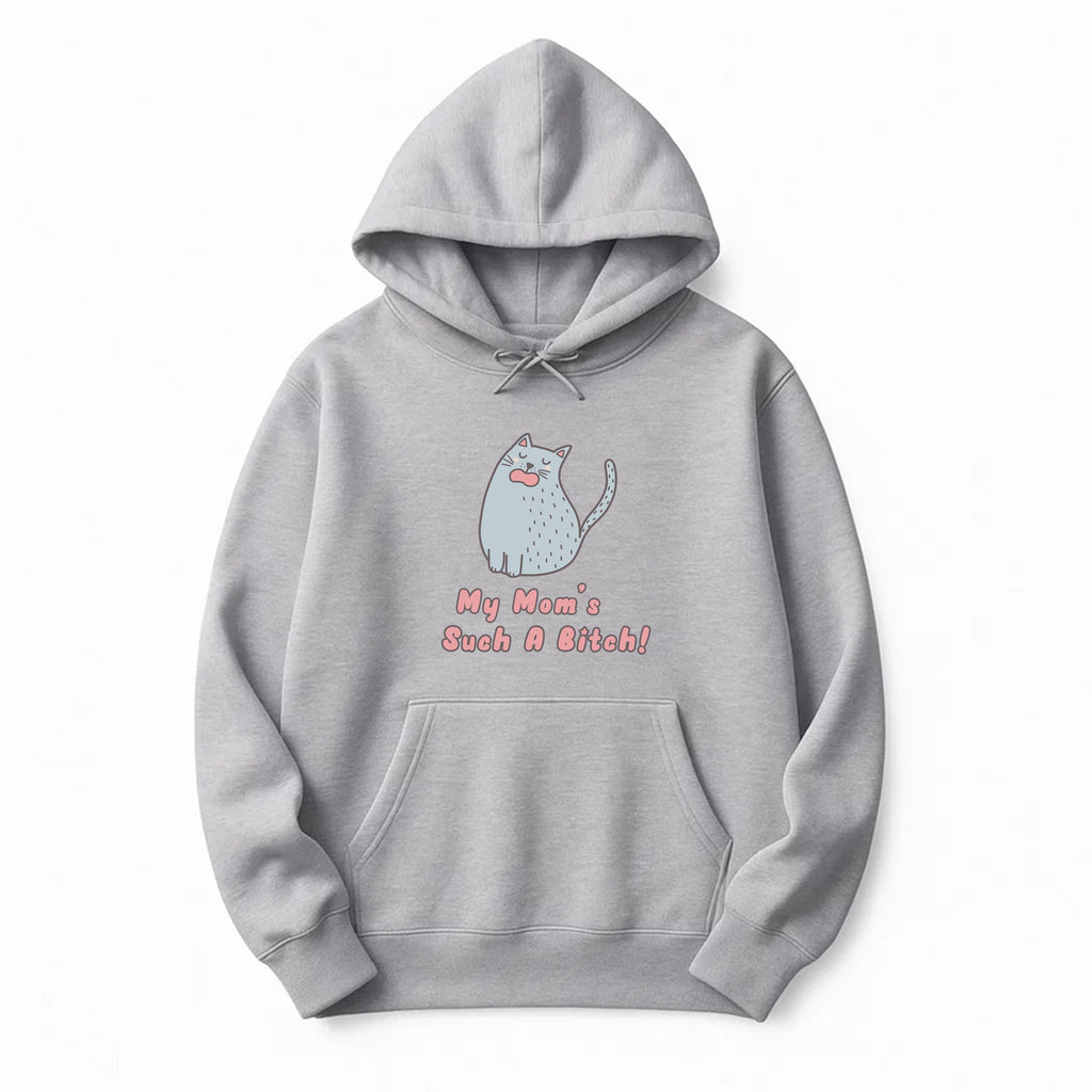 Unisex | My Mom's Such A Bitch | Pullover Hoodie