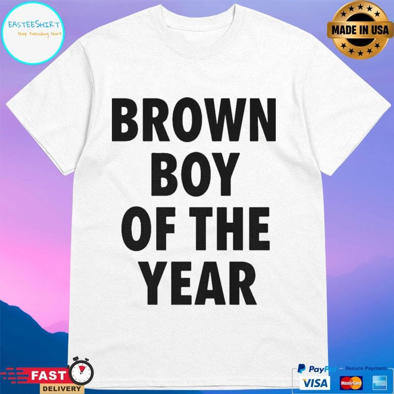 Brown Boy Of The Year Shirt