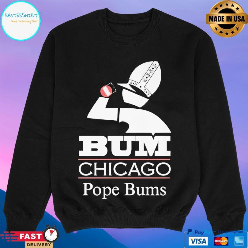 Bum Chicago Pope Bums Shirt