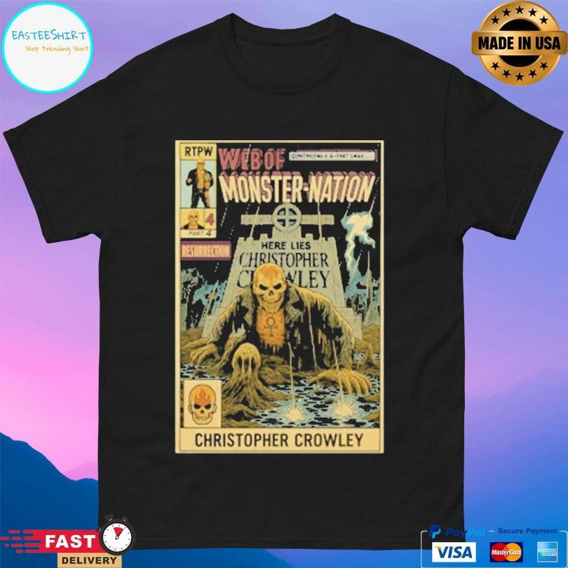 Christopher Crowley Monster Nation Crowley From The Grave Shirt