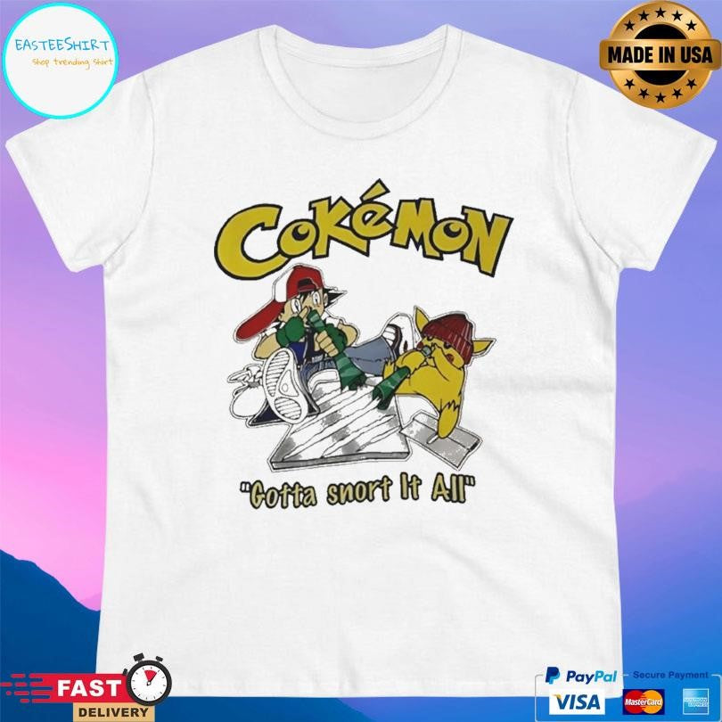 Cokemon Gotta Snort It All Shirt
