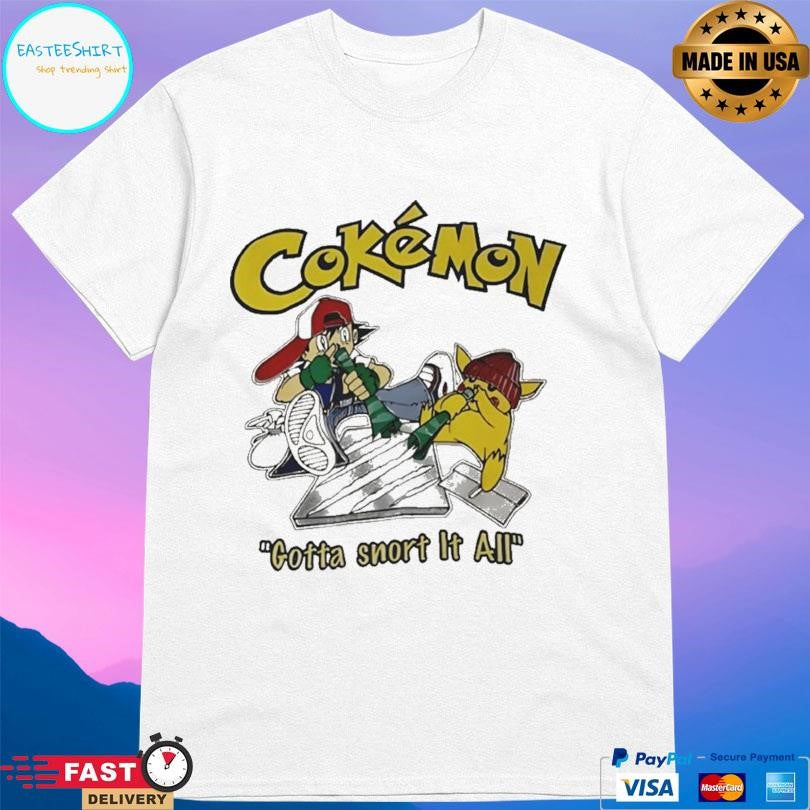 Cokemon Gotta Snort It All Shirt