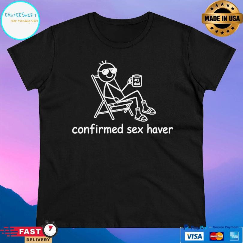 Confirmed Sex Haver Shirt