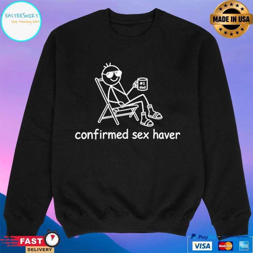 Confirmed Sex Haver Shirt