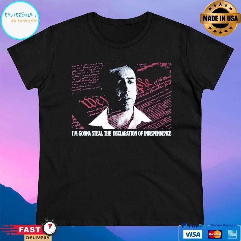Declaration Thief I’m Gonna Steal The Declaration Of Independence Shirt