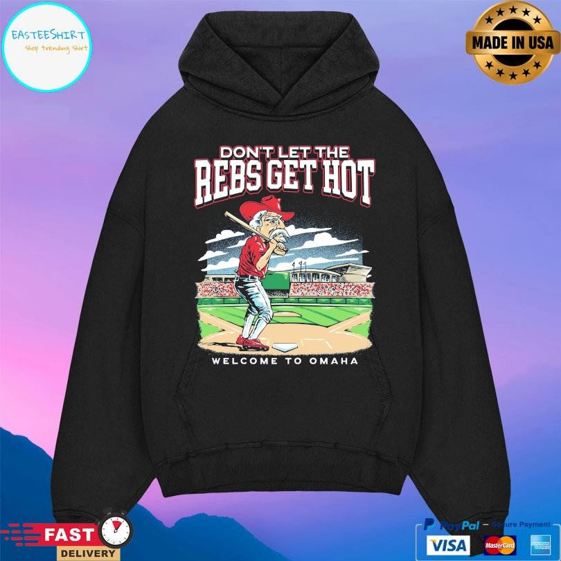 Don’t Let The Rebs Get Hot Welcome To Omaha Shirt