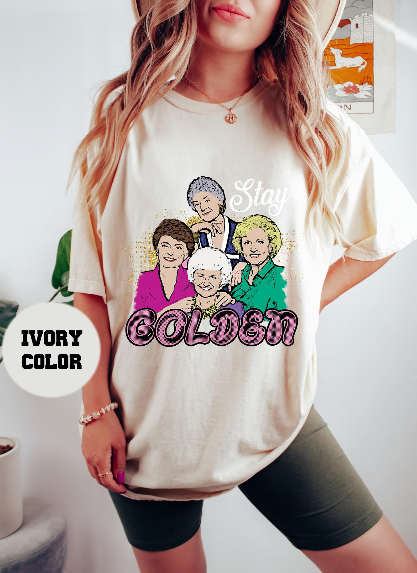 Golden Squad Comfort Colors Golden Tee Golden 80s Tv Sitcom Rose Blanche Dorothy Sophia Stay Golden (2)