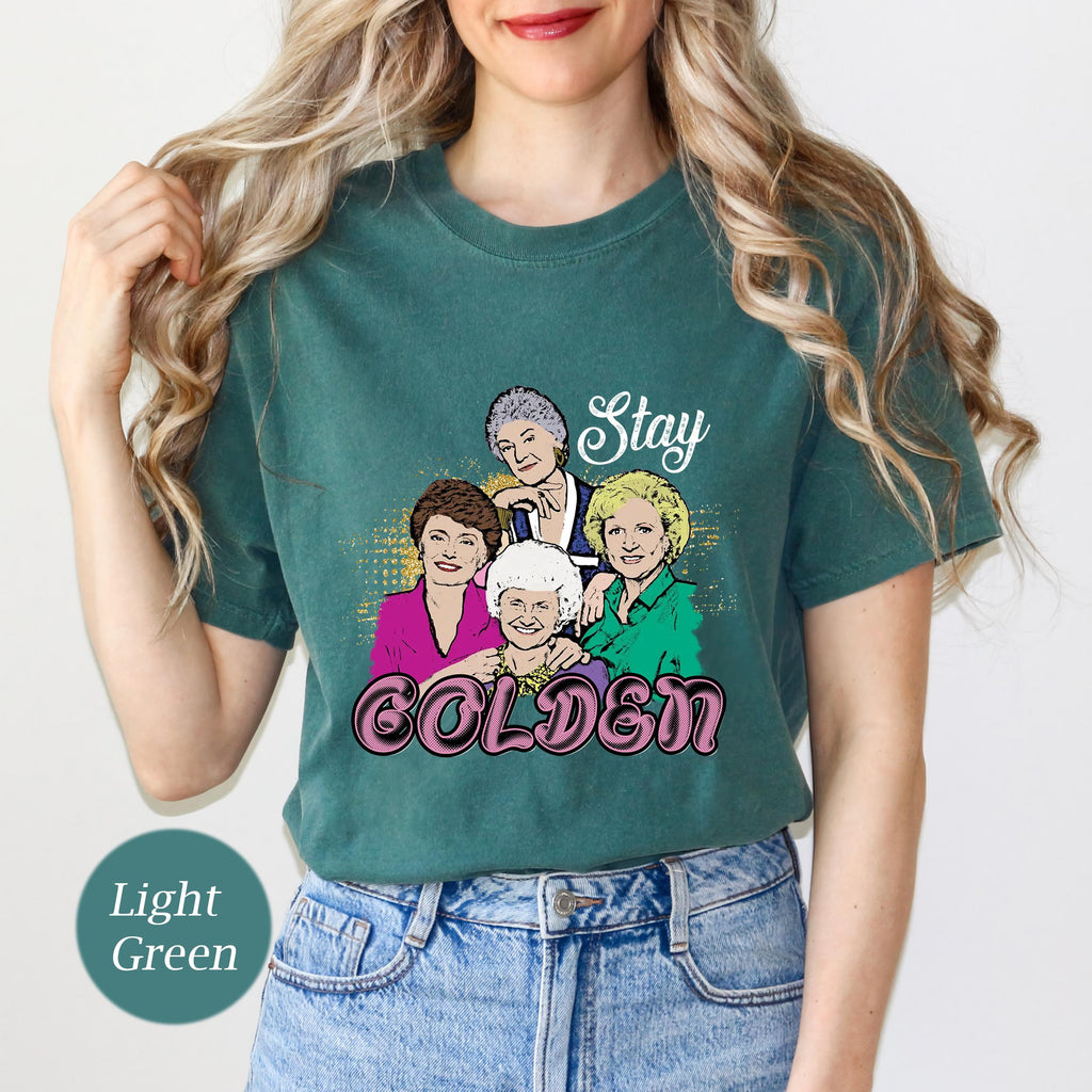 Golden Squad Comfort Colors Golden Tee Golden 80s Tv Sitcom Rose Blanche Dorothy Sophia Stay Golden (4)