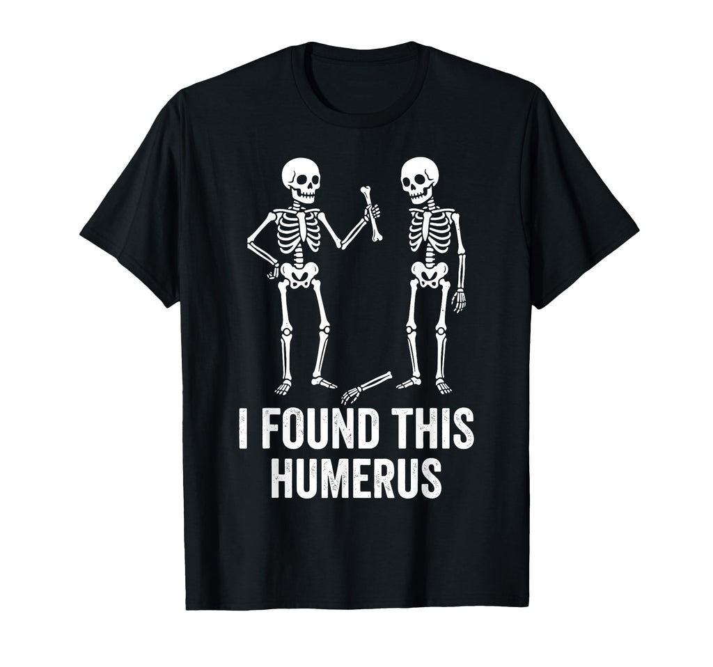 Found Humerus Skeleton Halloween Unisex T-shirt, Sweatshirt, Hoodie (1)