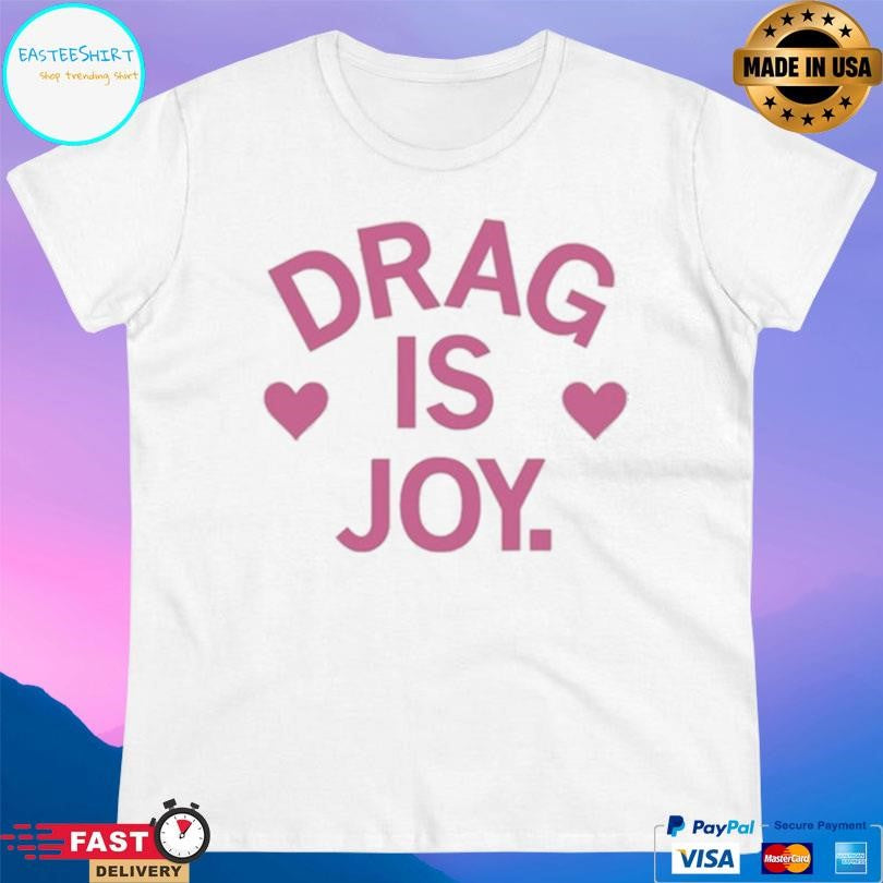Drag Is Joy Shirt