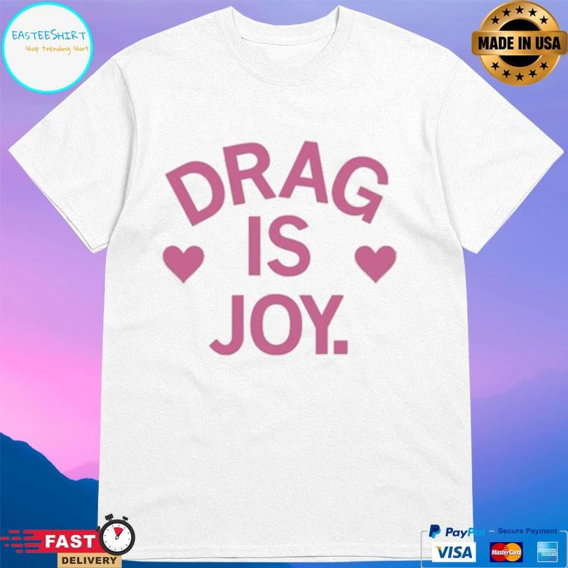 Drag Is Joy Shirt