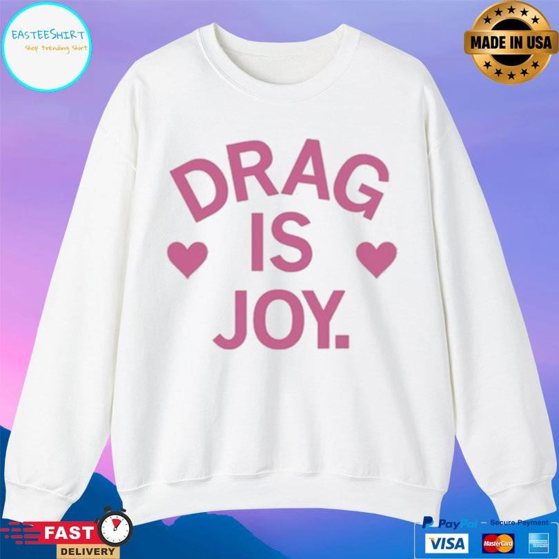 Drag Is Joy Shirt