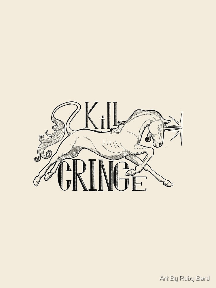 Kill Cringe - Black and White by Art By Ruby Bard