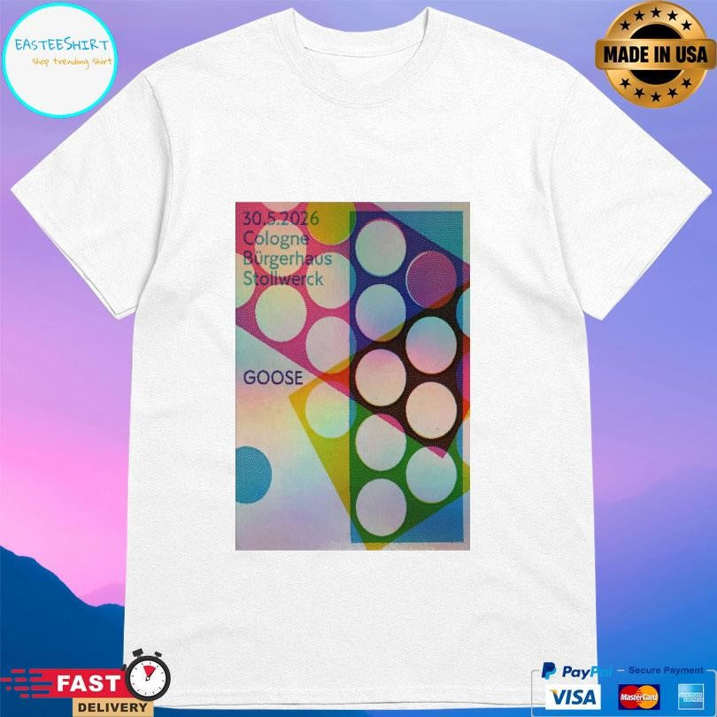 Goose 5 30 2026 Concert Cologne Germany Shirt
