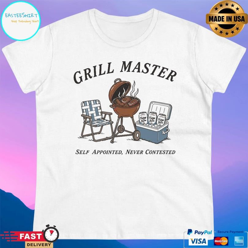 Grill Master Self Appointed Never Contested Shirt