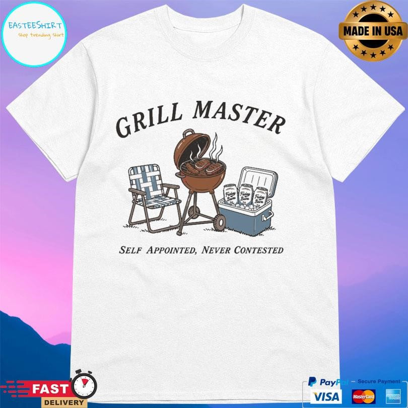 Grill Master Self Appointed Never Contested Shirt