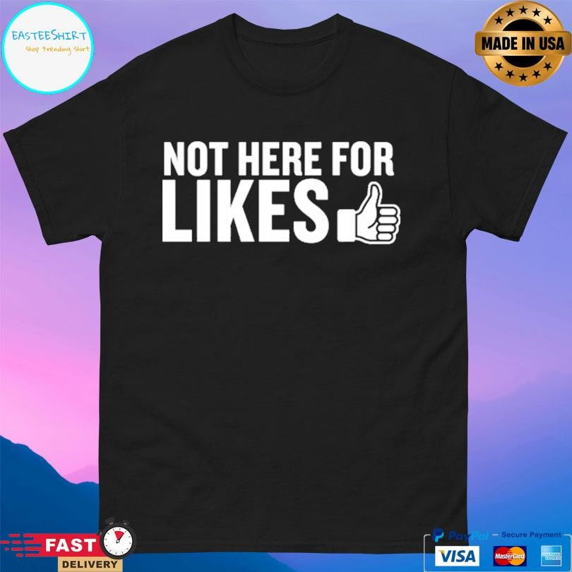 Gymboomer Not Here For Likes Shirt