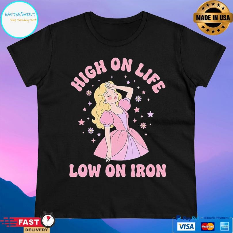 High On Life Low On Iron Shirt
