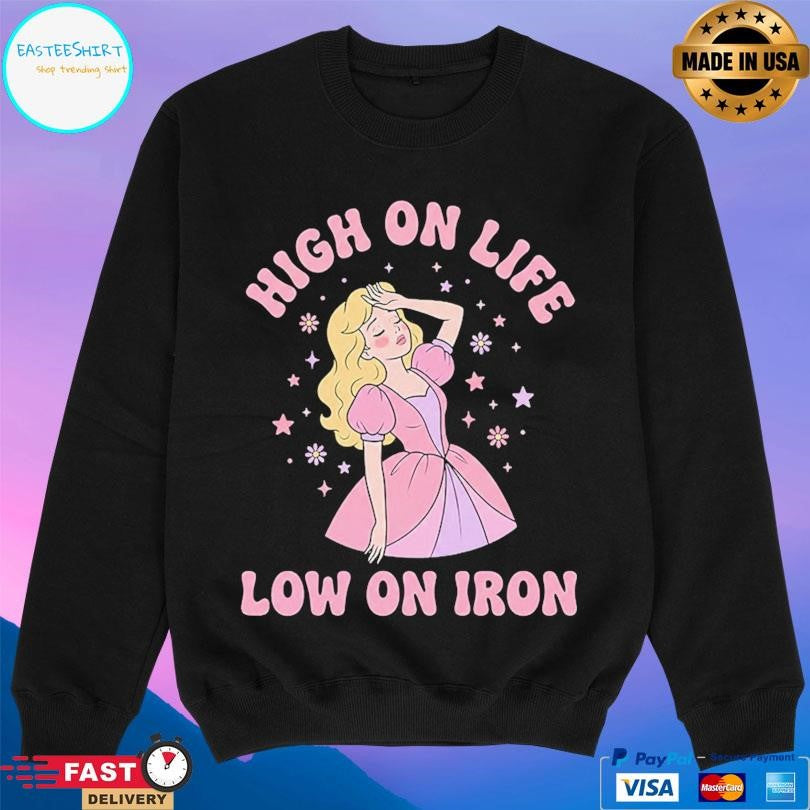 High On Life Low On Iron Shirt