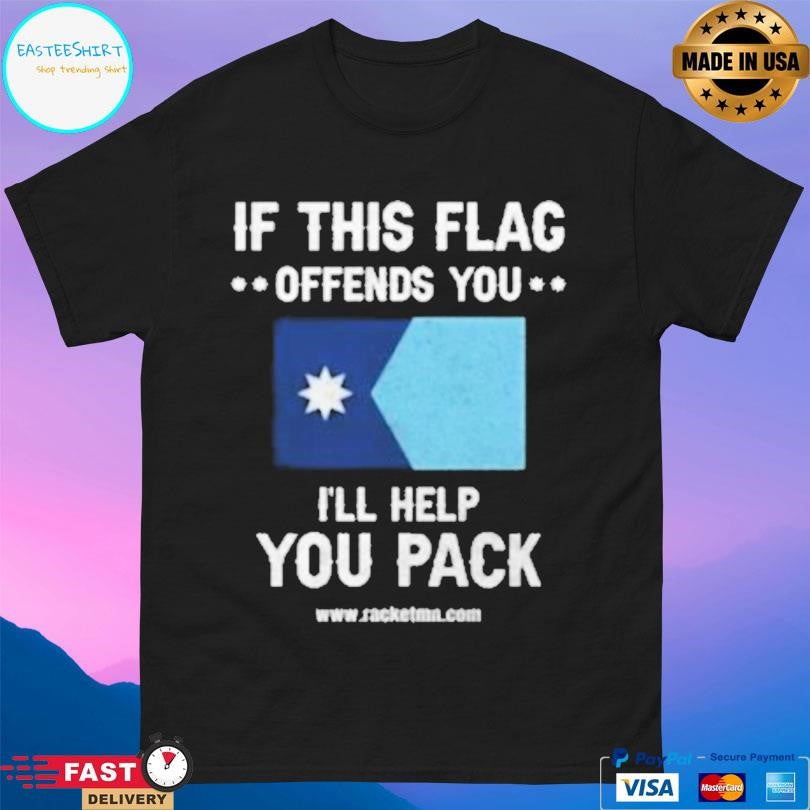 If This Flac Offends You I’ll Help You Pack Shirt