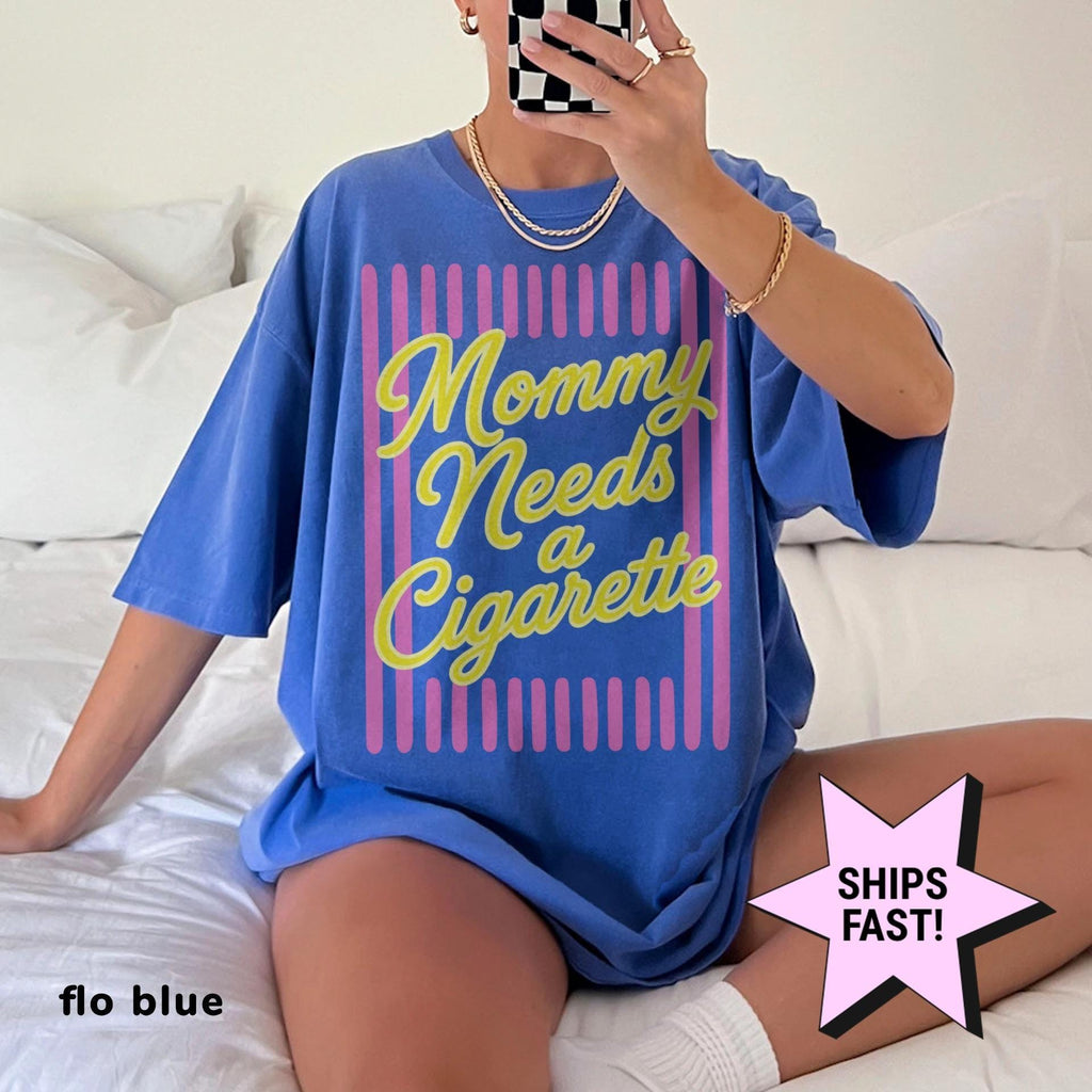 Mommy Needs Cigarette Comfort Colors Retro Smoking Cropped Mom Mom Sarcastic (1)