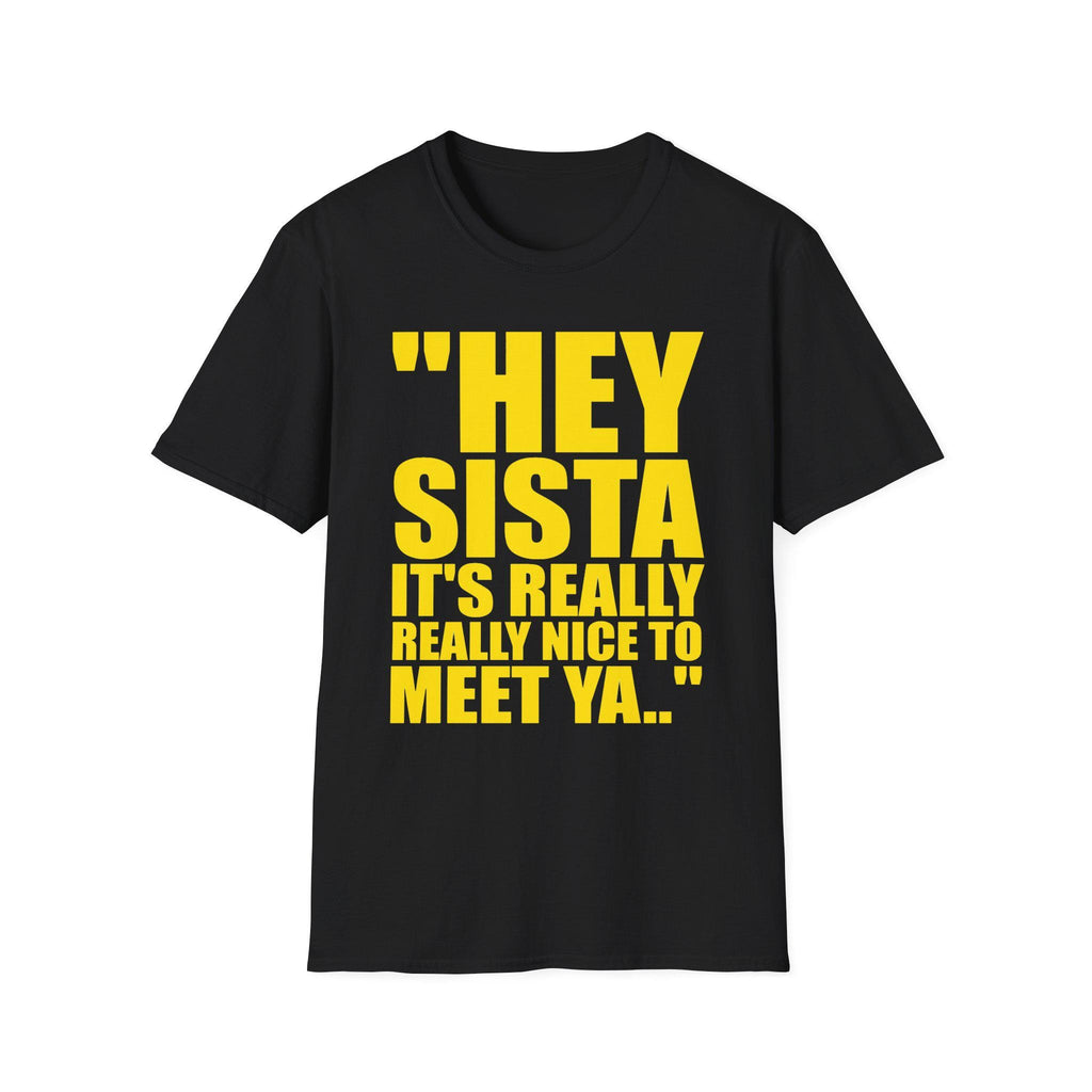 Hey Sista 39 Really Nice Meet Ya Matching Tee Unisex T-shirt, Sweatshirt, Hoodie (4)