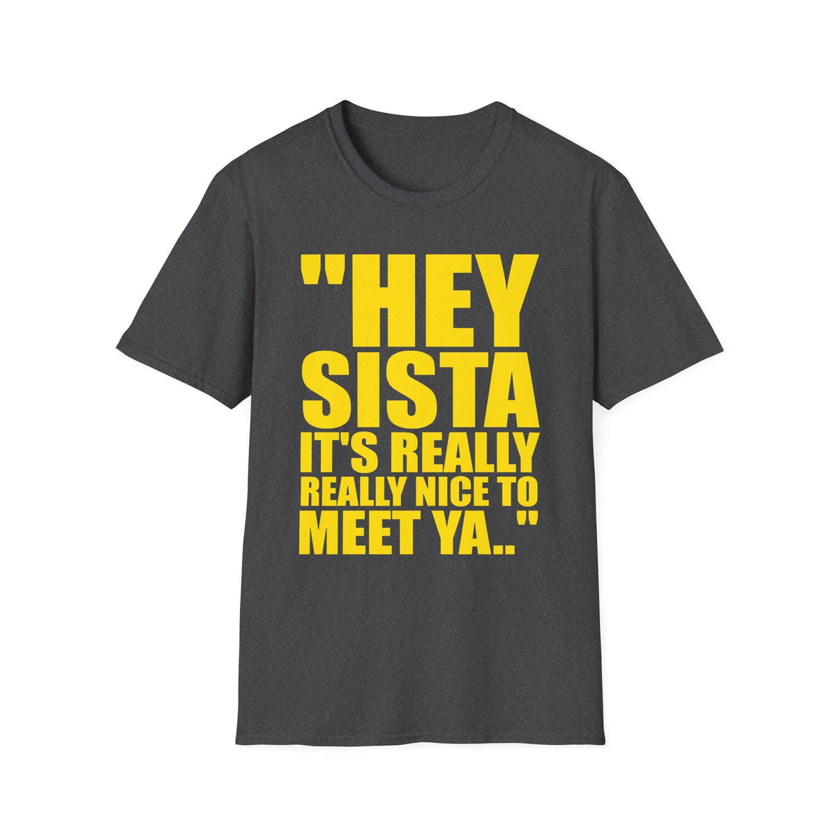 Hey Sista 39 Really Nice Meet Ya Matching Tee Unisex T-shirt, Sweatshirt, Hoodie (5)