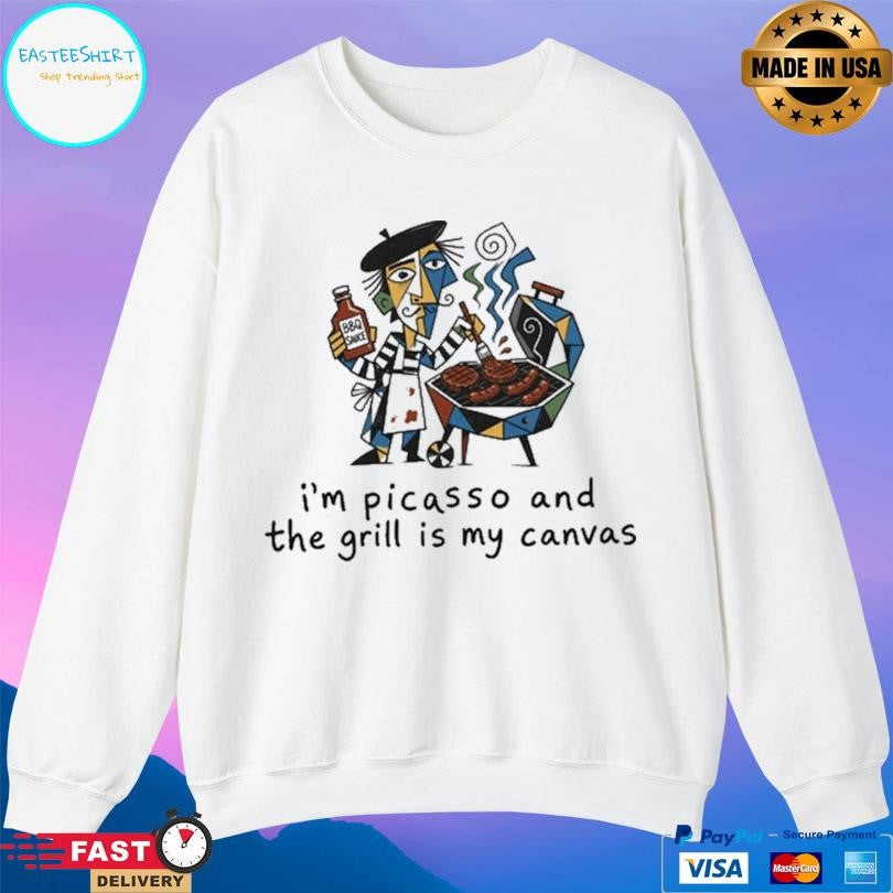 I’m Picasso And The Grill Is My Canvas Shirt