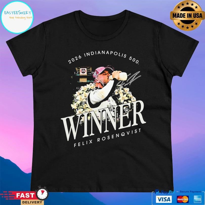 Ims Felix Rosenqvist 2026 Indy 500 Winner Shirt