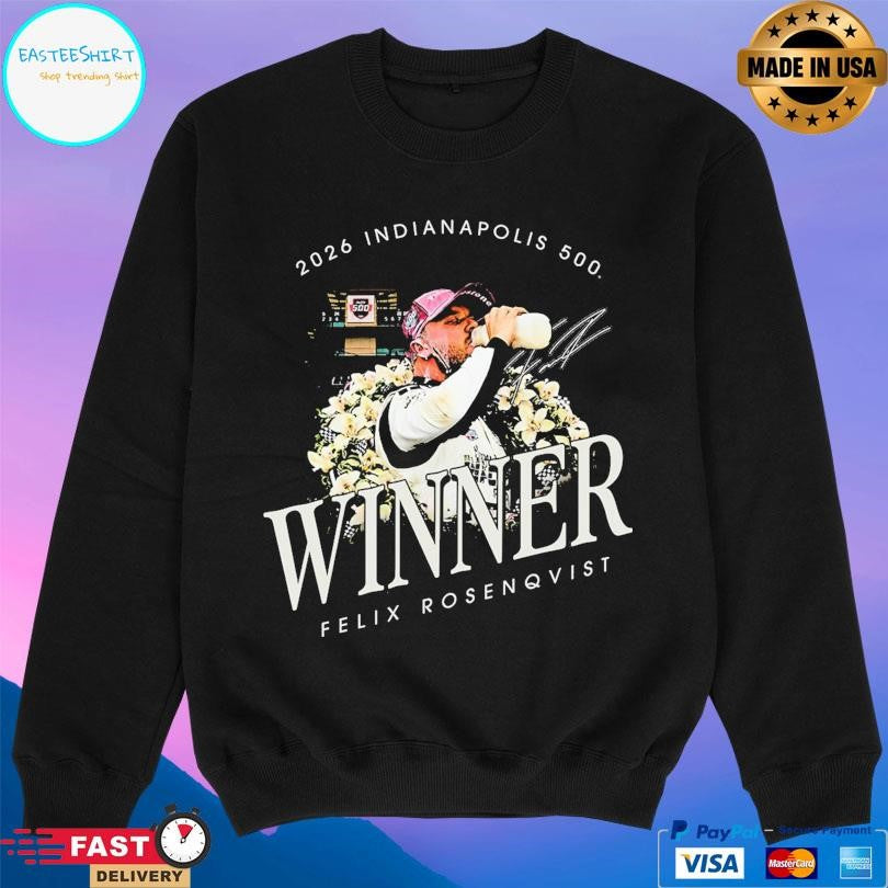 Ims Felix Rosenqvist 2026 Indy 500 Winner Shirt