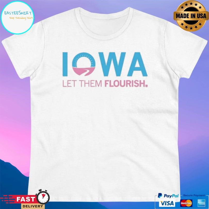 Iowa Let Them Flourish Shirt