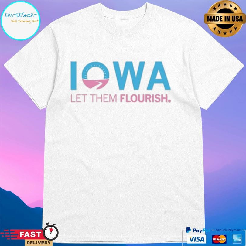 Iowa Let Them Flourish Shirt