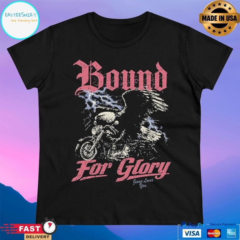 Jesus Loves You Bound For Glory Shirt