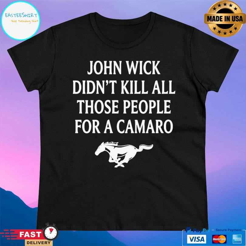 John Wick Didn’t Kill All Those People For A Camaro Shirt