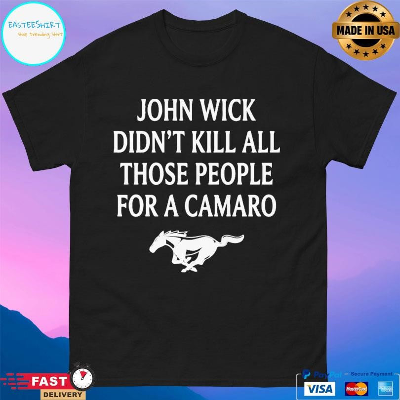 John Wick Didn’t Kill All Those People For A Camaro Shirt