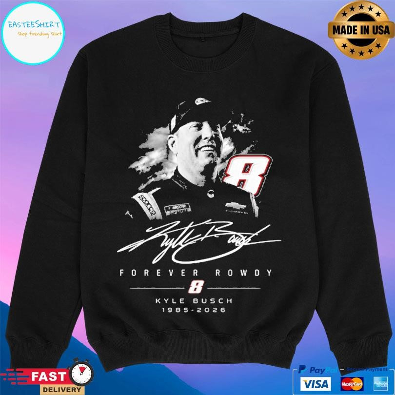 Kyle Busch 1985 2026 Forever Rowdy Shirt