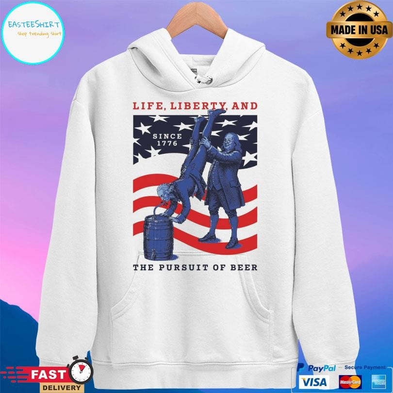 Life Liberty And The Pursuit Of Beer Shirt