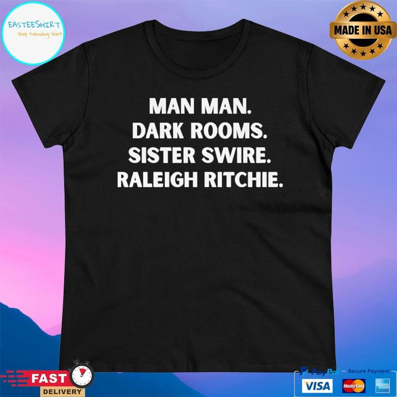 Man Man Dark Rooms Sister Swire Raleigh Ritchie Shirt