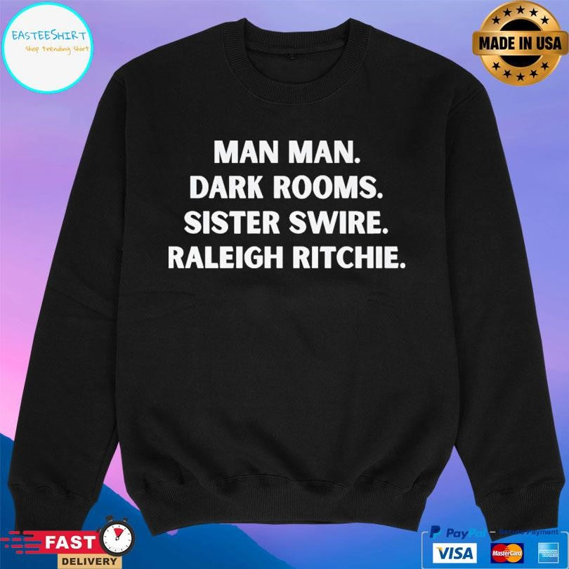 Man Man Dark Rooms Sister Swire Raleigh Ritchie Shirt