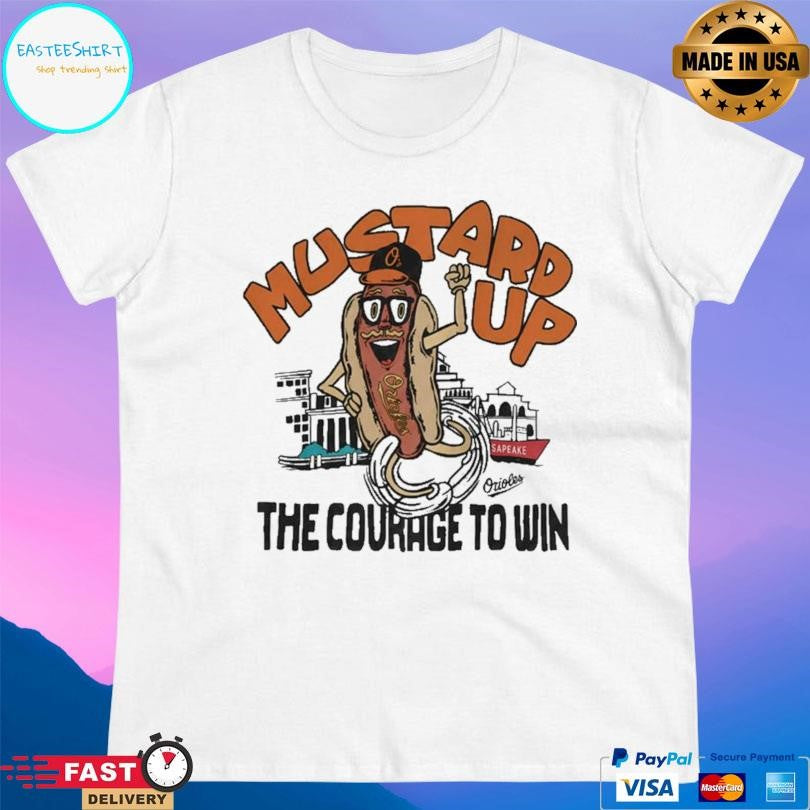 Mustard Up The Courage To Win Shirt