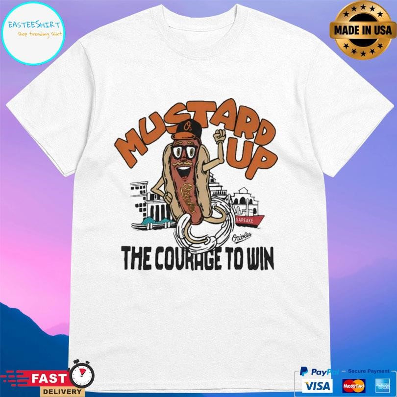 Mustard Up The Courage To Win Shirt
