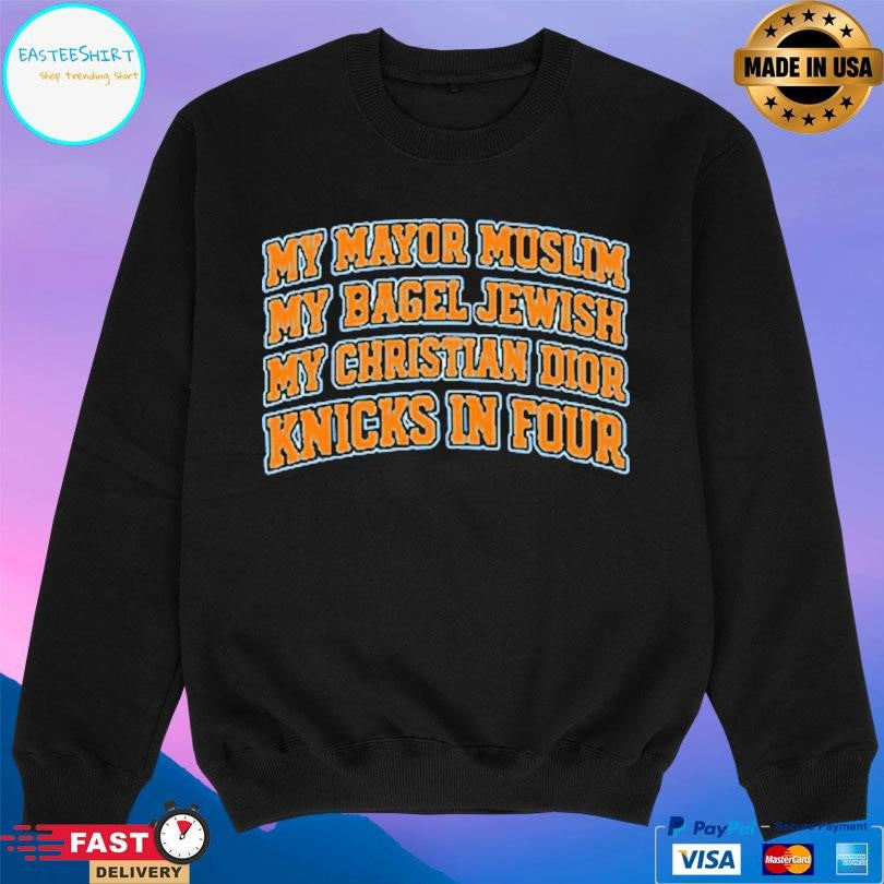 My Mayor Muslim My Bagel Jewish My Christian Dior And Ny Team In Four Shirt