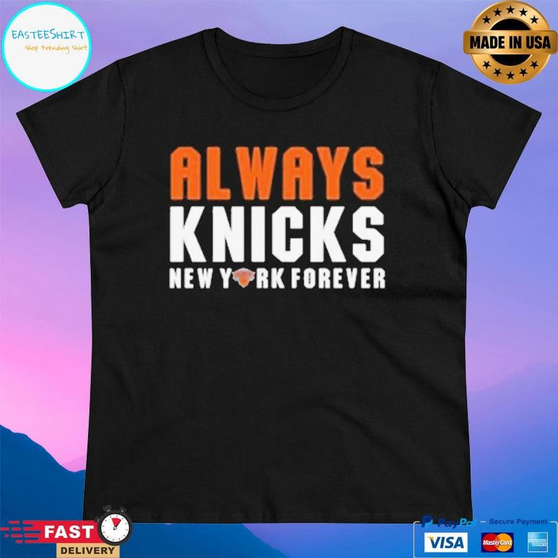 New Era Always Knicks New York Forever Shirt