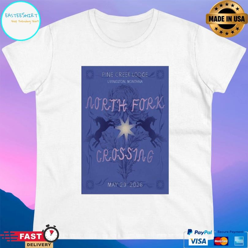North Fork Crossing Livingston Pine Creek Lodge 05 29 2026 Shirt