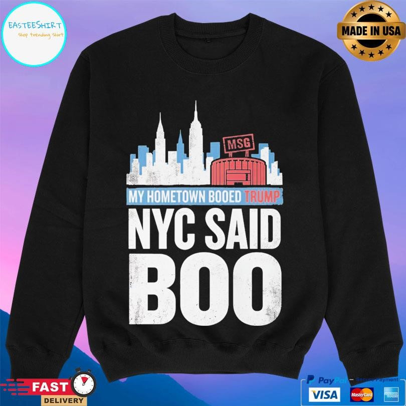 My Hometown Booed Trump Nyc Said Boo Shirt